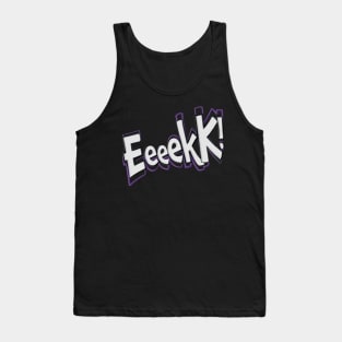 Eeeekk! Tank Top